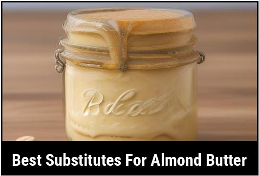 best substitutes for almond butter