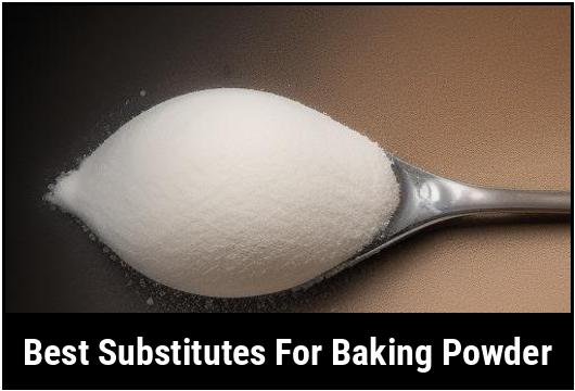 best substitutes for baking powder