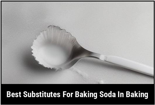 best substitutes for baking soda in baking