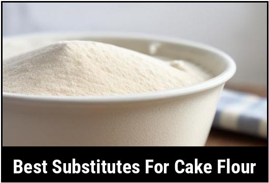 best substitutes for cake flour