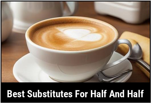 best substitutes for half and half
