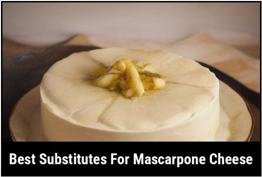 best substitutes for mascarpone cheese