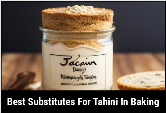 best substitutes for tahini in baking