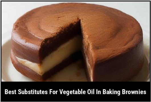 best substitutes for vegetable oil in baking brownies