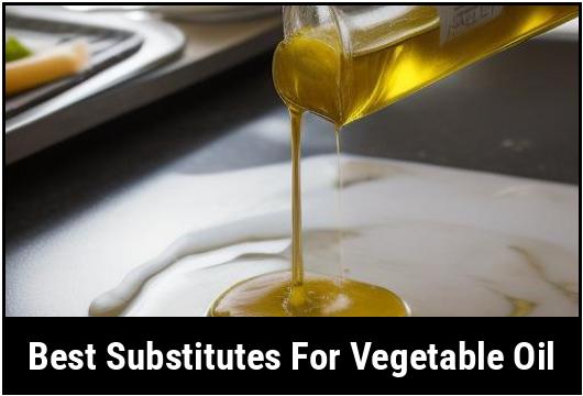 best substitutes for vegetable oil