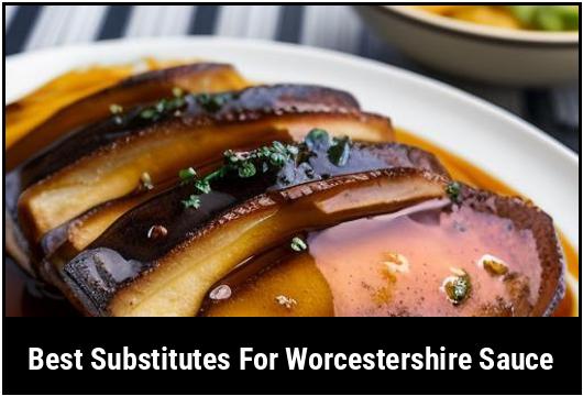 best substitutes for worcestershire sauce