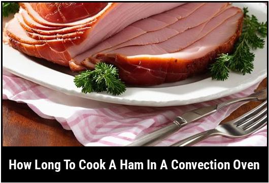 how long to cook a ham in a convection oven