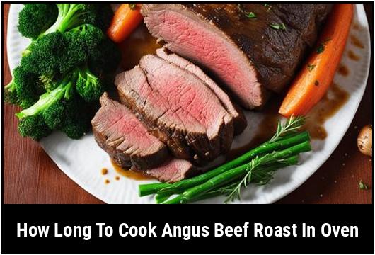 how long to cook angus beef roast in oven