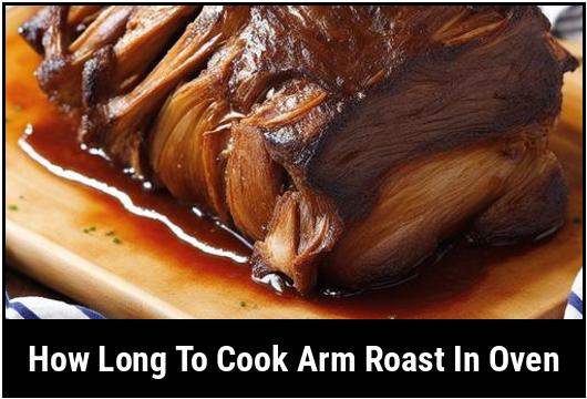 how long to cook arm roast in oven