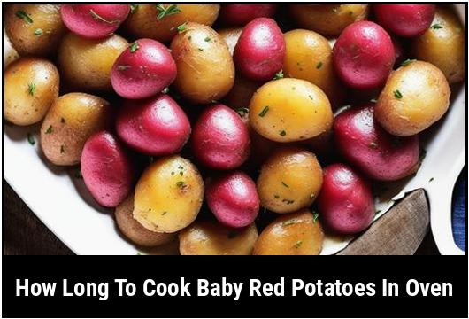 how long to cook baby red potatoes in oven