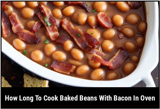 how long to cook baked beans with bacon in oven