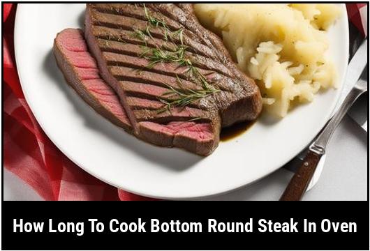 how long to cook bottom round steak in oven