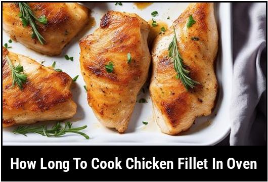 how long to cook chicken fillet in oven