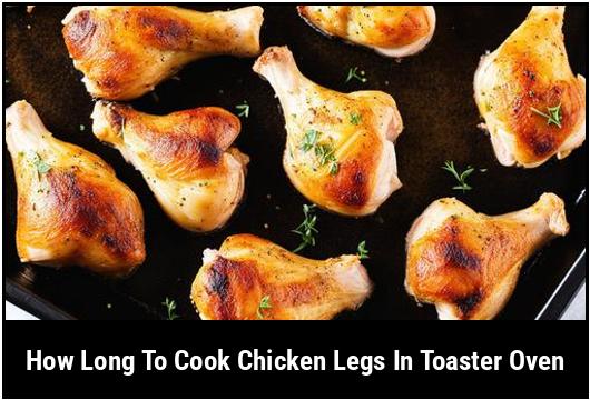 how long to cook chicken legs in toaster oven