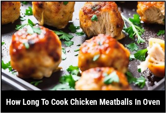 how long to cook chicken meatballs in oven