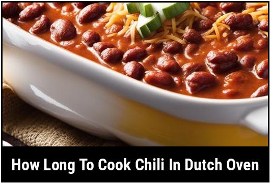 how long to cook chili in dutch oven