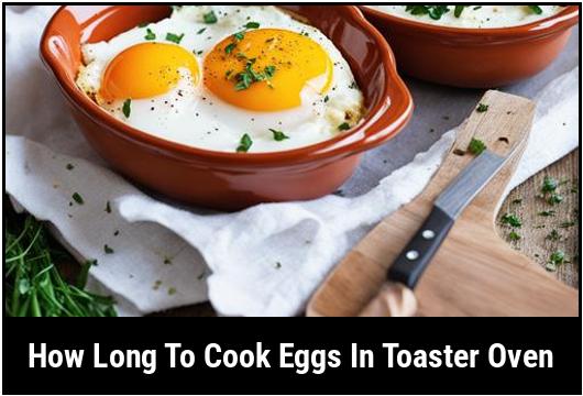 how long to cook eggs in toaster oven