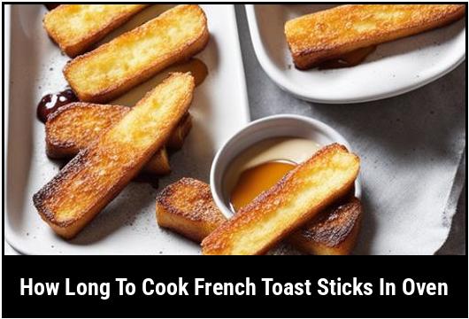 how long to cook french toast sticks in oven