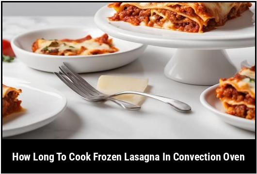 how long to cook frozen lasagna in convection oven