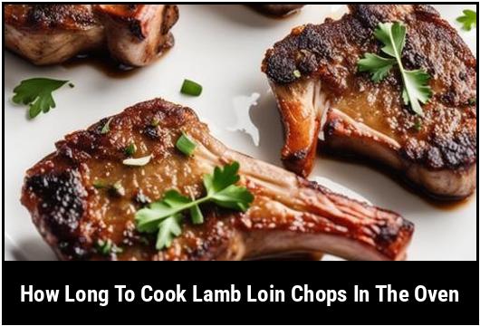 how long to cook lamb loin chops in the oven