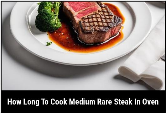 how long to cook medium rare steak in oven