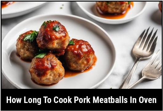 how long to cook pork meatballs in oven