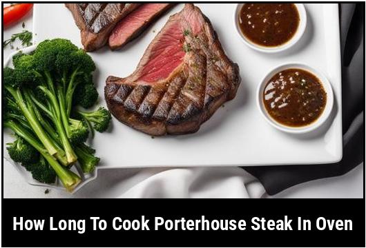 how long to cook porterhouse steak in oven