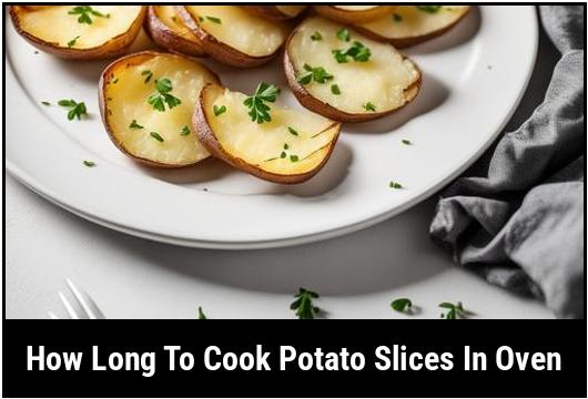how long to cook potato slices in oven