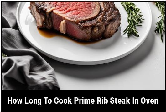 how long to cook prime rib steak in oven