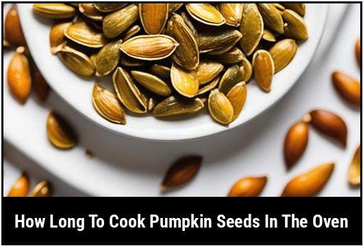 how long to cook pumpkin seeds in the oven