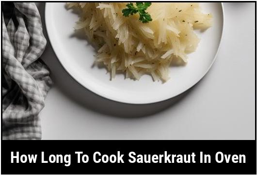 how long to cook sauerkraut in oven