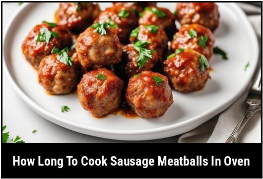 how long to cook sausage meatballs in oven