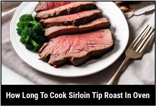 how long to cook sirloin tip roast in oven