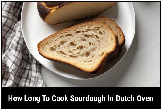 how long to cook sourdough in dutch oven