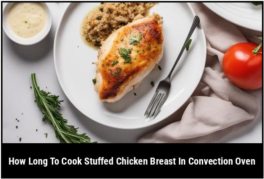 how long to cook stuffed chicken breast in convection oven