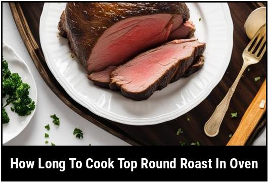 how long to cook top round roast in oven