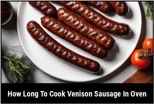 how long to cook venison sausage in oven
