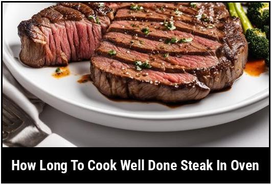 how long to cook well done steak in oven