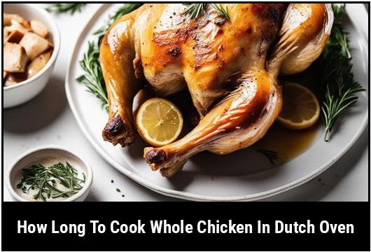 how long to cook whole chicken in dutch oven