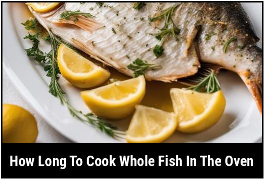 how long to cook whole fish in the oven
