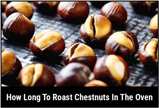 how long to roast chestnuts in the oven