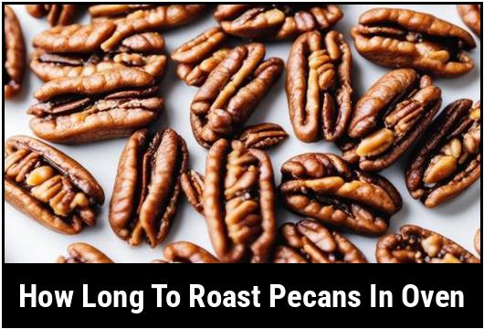 how long to roast pecans in oven